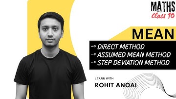 Class 10 Statistics | Mean by ALL 3 Methods (Direct + Assumed + Step Deviation) | Rohit Anoai