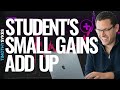 Student Proof That Small Gains Add Up