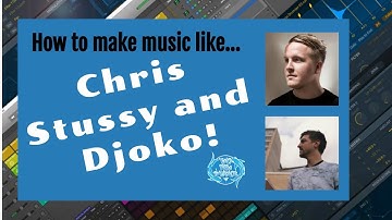 How to make music like Chris Stussy and Djoko!