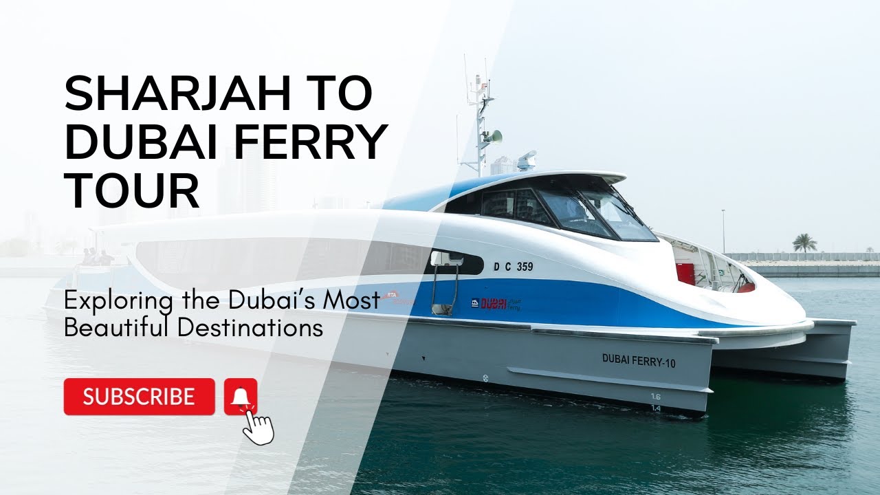 DUBAI TO SHARJAH FERRY TOUR YouTube