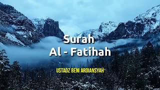 Surah Al - Fatihah - Ustadz Beni Ardiansyah Hafidzahullah Ta'ala