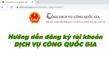 Hướng dẫn đăng ký tài khoản Dịch vụ công Quốc gia dễ hiểu nhất