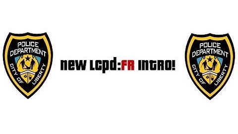 NEW LCPD:FR INTRO!!!!