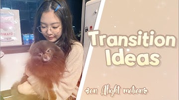 TRANSITION IDEAS IF YOU GET STUCK | ALIGHT MOTION