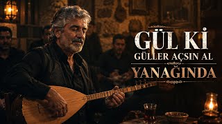 Gül Ki Güller Açsın Al Yanağında ( )