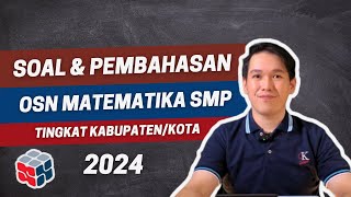 PEMBAHASAN SOAL OSN Kota/Kabupaten Matematika SMP 2024 | Persiapan Olimpiade Matematika 2025 (KSN-K)