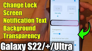 Galaxy S22/S22+/Ultra: How to Change Lock Screen Notification Text Background Transparency