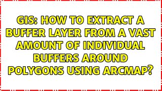 Famous How to extract a buffer layer from a vast amount of individual buffers around polygons using... Profile
