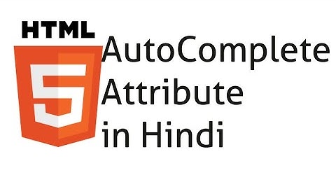 Autocomplete attribute in HTML Hindi