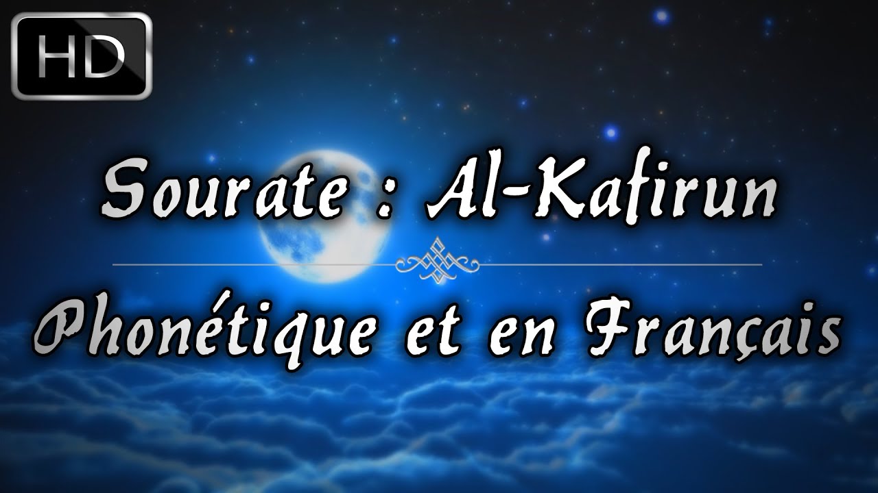 Sourate Al Kafiroun En Francais Et Phonetique