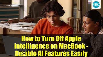 How to Turn Off Apple Intelligence on MacBook - Disable AI Features Easily