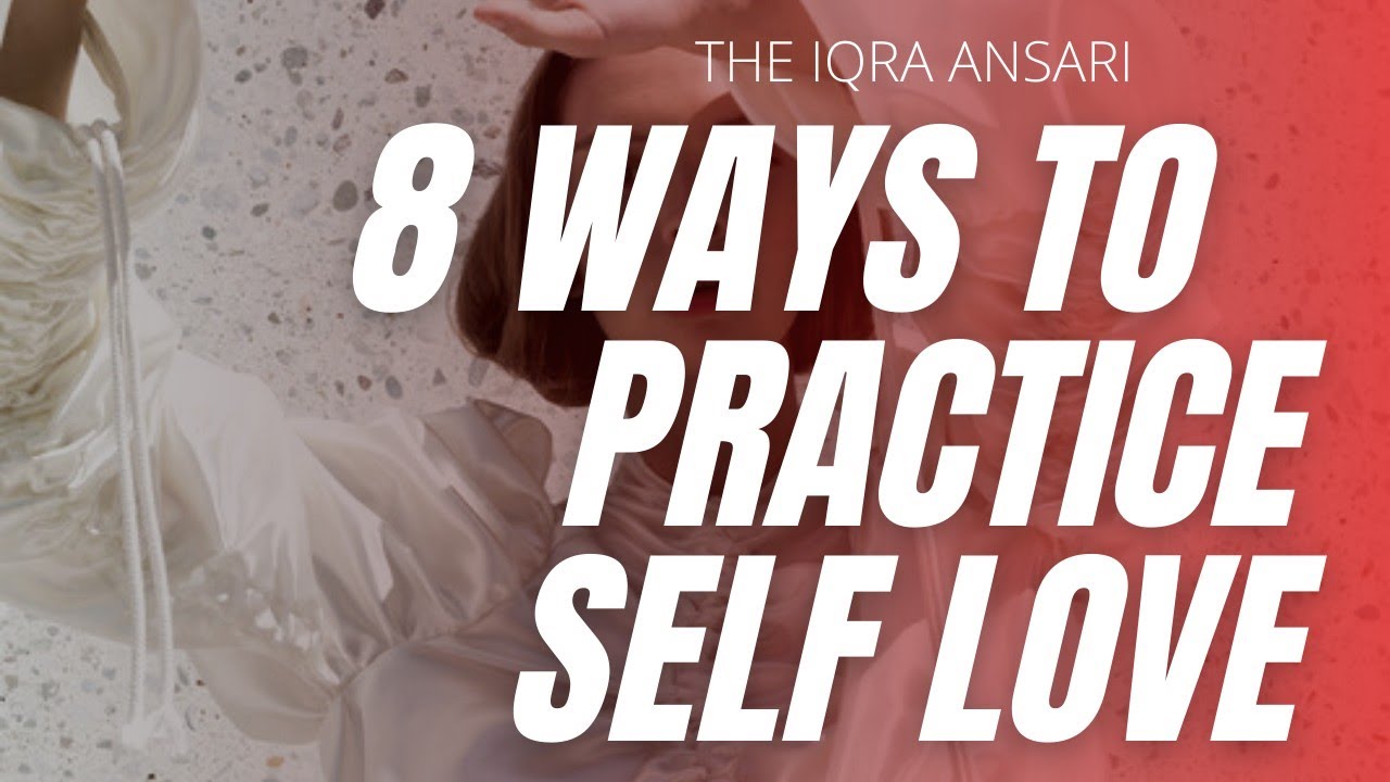 8 Ways to practice Self Love ! - YouTube
