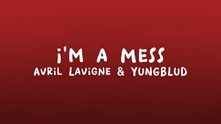 Avril Lavigne - I'm a Mess (with YUNGBLUD) (Lyrics)