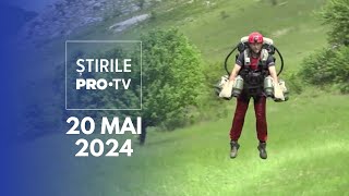 Știrile PRO TV - 20 Mai 2024