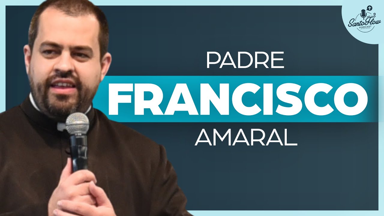 PADRE FRANCISCO AMARAL | SantoFlow Podcast #068