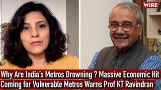 Will Take a Massive Economic Hit If Cities Remain Under Water - Prof KT Ravindran