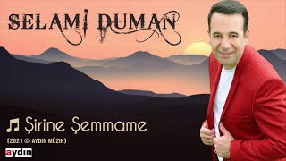 Selami Duman - Şirine Şemmame (2021 © Aydın Müzik) Resimi