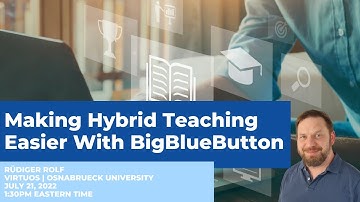 Making Hybrid Teaching Easier with BigBlueButton (BBBWorld 2022)