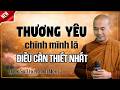 THƯƠNG YÊU CHÍNH MÌNH LÀ ĐIỀU CẦN THIẾT NHẤT NGAY LÚC NÀY | Thầy Minh Niệm