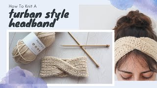 How To Knit A Turban Headband  Twist Front Ear Warmer