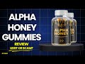 Alpha Honey Gummies Reviews: Legit Or Scam? Sweet Supplement Or Hype?