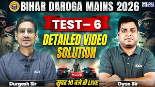 Bihar Daroga Mains 2026 | Test-6 Detailed Video Solution | Gyan Sir & Durgesh Sir | KGS Bihar Exams