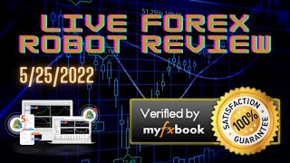 Forex Robots Live Trading Review with MyFxBook Part 1 | 5/25/2022