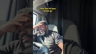 How fast a 10 hour break go #trucker #trucking #truckdriver #truckerlife