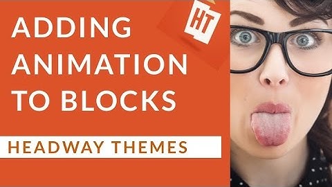Adding Animation To Your Headway Themes Site (2015)