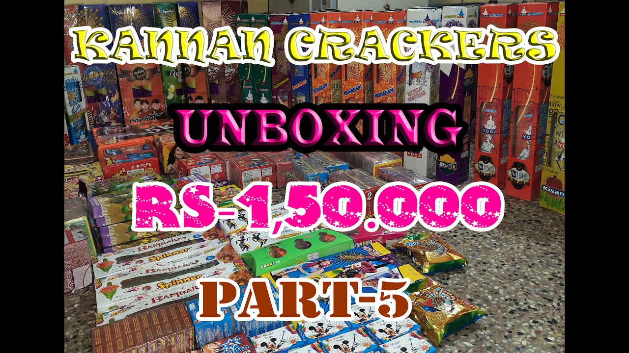 Kannan Crackers UnBoxing Worth Rs1,50.000 Part5 YouTube