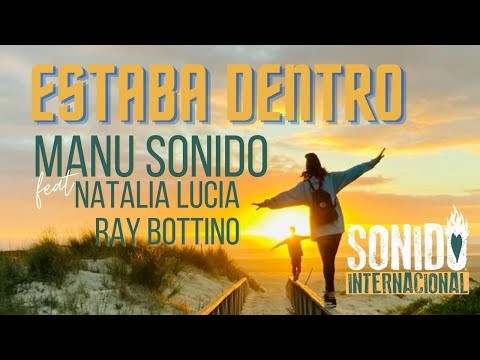 Estaba Dentro – Sonido Internacional (#ManuSonido feat. Natalia Lucia y Ray Bottino)