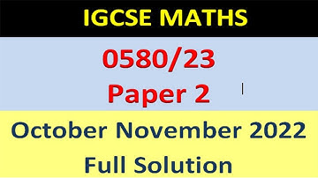 IGCSE Math Paper 2 0580/23 October November 2022, 0580/22/o/n/22 Full solution-Extended
