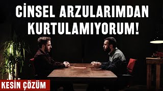 Cinsel Arzularıma Engel Olamıyorum! - 3 Önemli Çözüm!