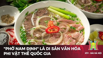“Phở Nam Định” là di sản văn hóa phi vật thể quốc gia | Tin tức