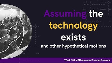 Debating Hypothetical Motions - Advanced Training Debate Workshop: Week 10 (Term 2)