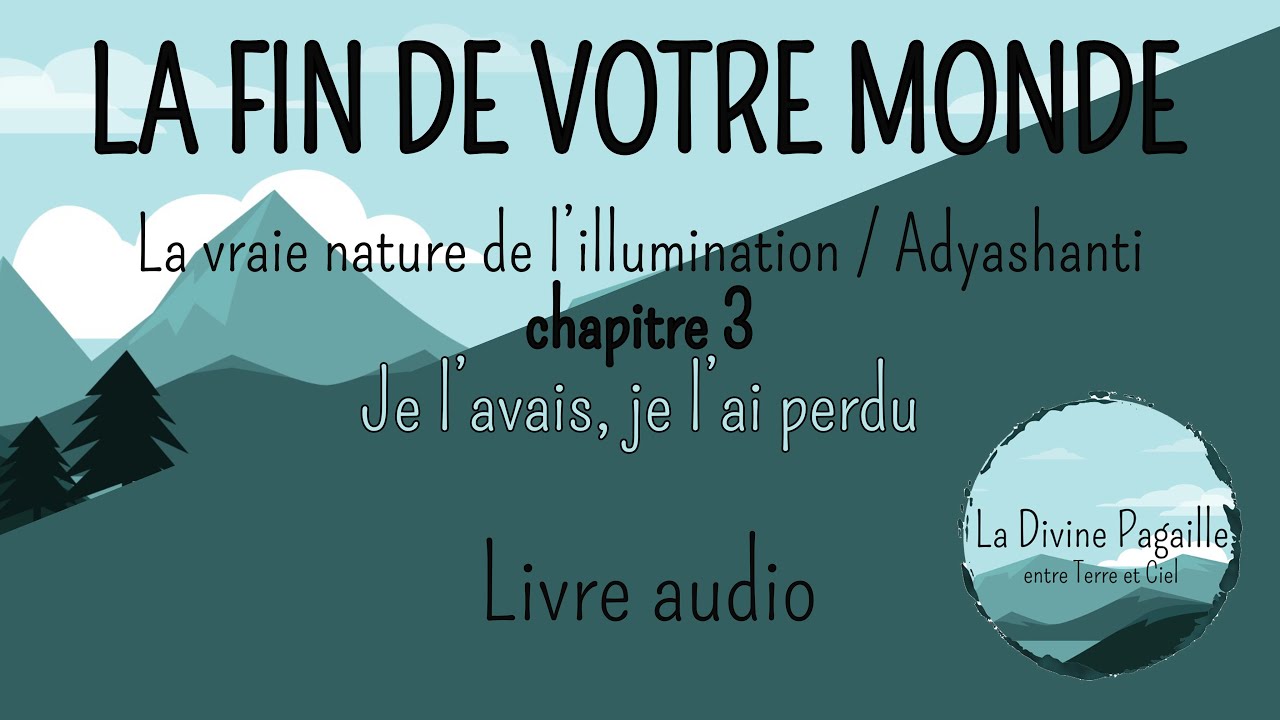 LA FIN DE VOTRE MONDE - Chap 3 - Adyashanti [Livre rare]