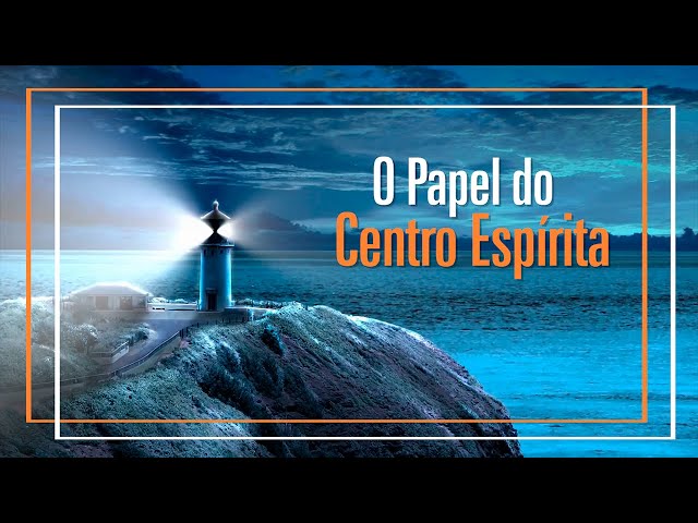 O Papel do Centro Espírita | Documento Orientação ao Centro Espírita