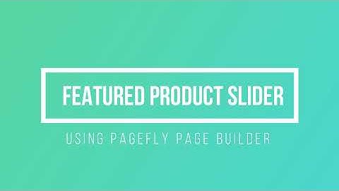 Featured Product Slider without Custom coding. Shopify Product Slider using Pagefly.