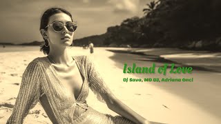 Dj Sava, Md Dj, Adriana Onci - Island Of Love  --  #1 Ibiza Edition