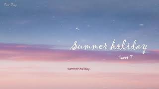 (Vietsub PinYin) Summer Holiday – Sweet T ||HOT Tiktok