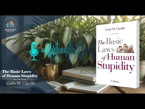 Mindset Deepdive Episode 10 The Basic Laws Of Human Stupidity By Carlo M Cipolla