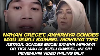 ASTAGA, GONDES EMOSI SAMPAI MPIKNYA DR TIFA MAU DI-JEJELI SAMBEL, INI SIH PENEMUAN VIDEO PALING GILA
