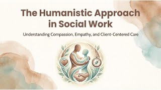 What is Humanistic Approach in Social Work?