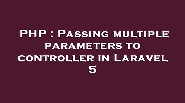 PHP : Passing multiple parameters to controller in Laravel 5