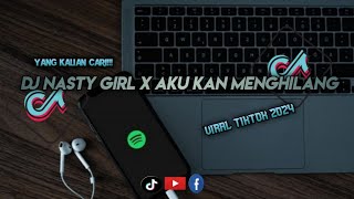Dj Nasty Girl X Aku Kan Menghilang X O Aja Yakan  Maman Fvndy   Sound Viral Tiktok Terbaru 2024