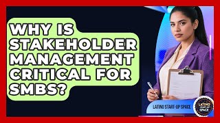 Why Is Stakeholder Management Critical For SMBs? - Latino Start Up Space