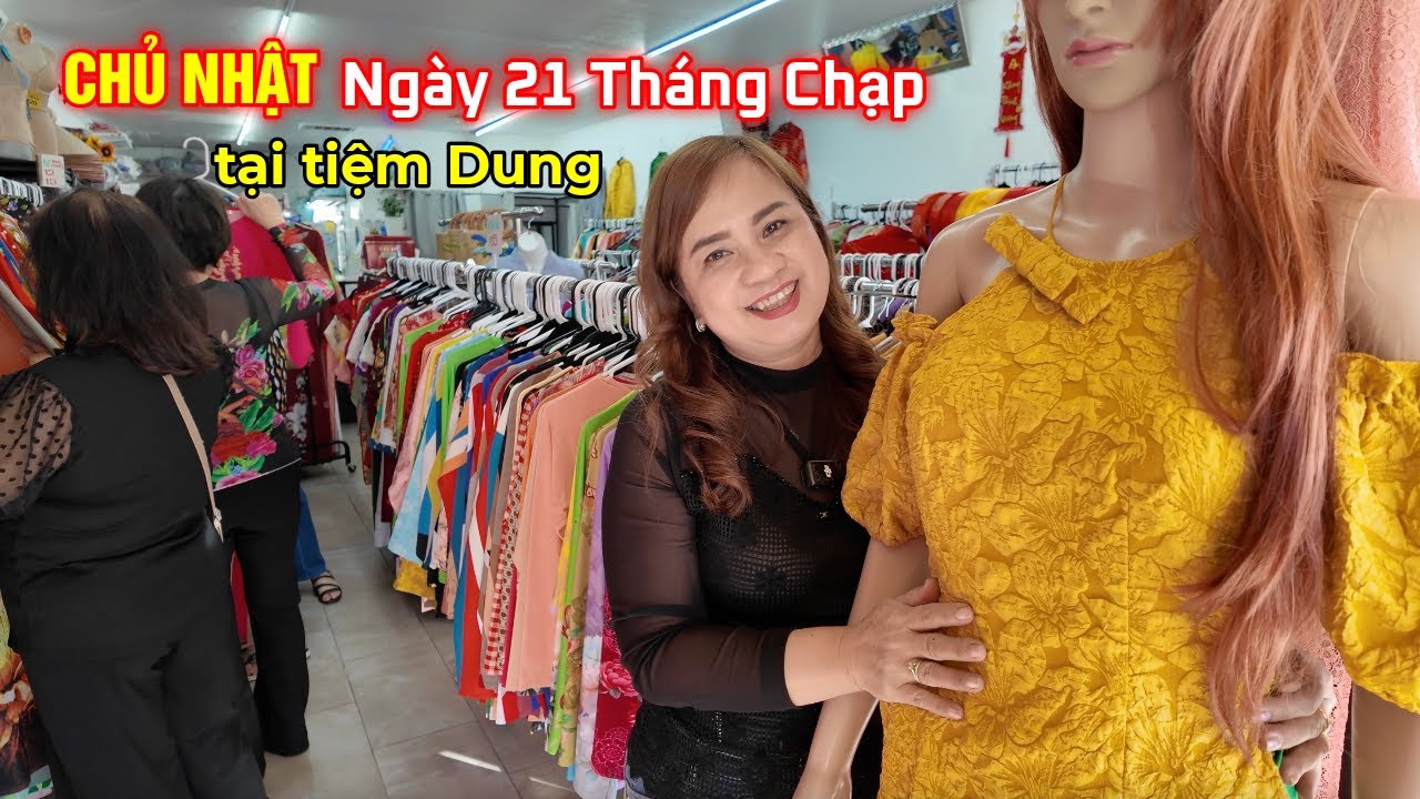 CHỦ NHẬT NGÀY 21 THÁNG CHẠP TIỆM DUNG #dungcaliusa #aodaitet