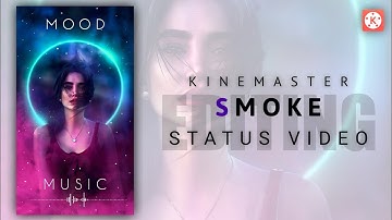 Smoke Status Video Editing using KineMaster 🔥 Tutorial