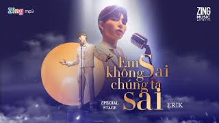 ERIK - 'Em Không Sai Chúng Ta Sai' (Zing Music Awards 2020)