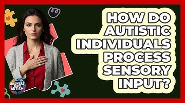How Do Autistic Individuals Process Sensory Input?